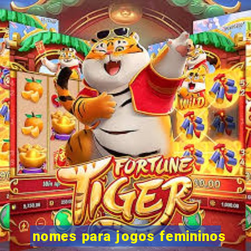 nomes para jogos femininos